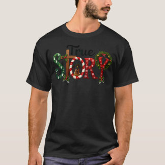 True Story Nativity Scene Christmas Jesus Christia T-Shirt