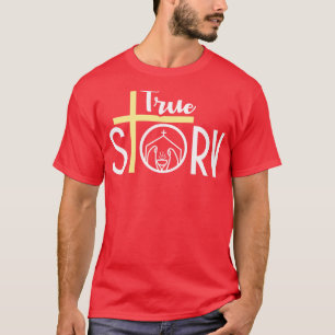 True Story Religious Xmas Church Christian Holiday T-Shirt