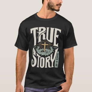 True story  T-Shirt