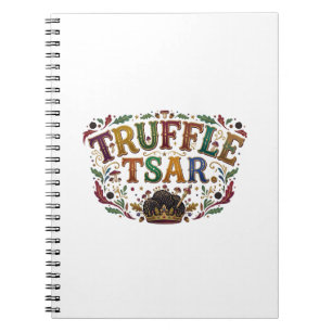 Truffle Tsar T-Shirt – Gourmet Mushroom Royalty Gr Notebook