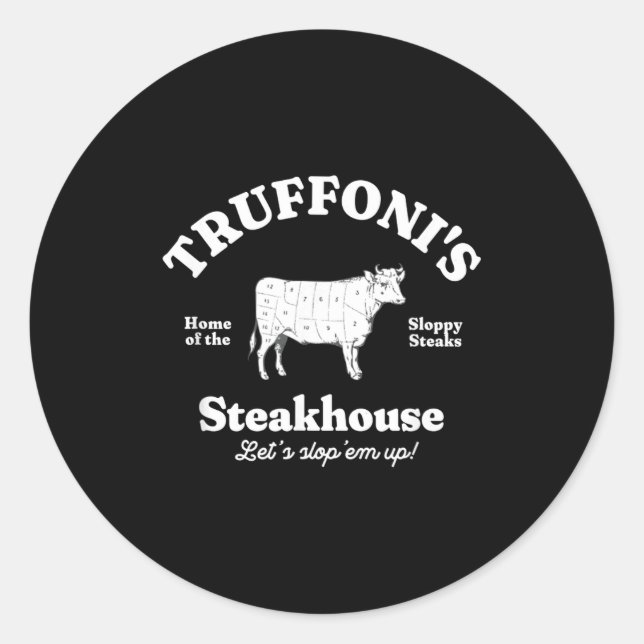 Truffoni's Steakhouse Home Of The Sloppy Steaks  Classic Round Sticker (Front)