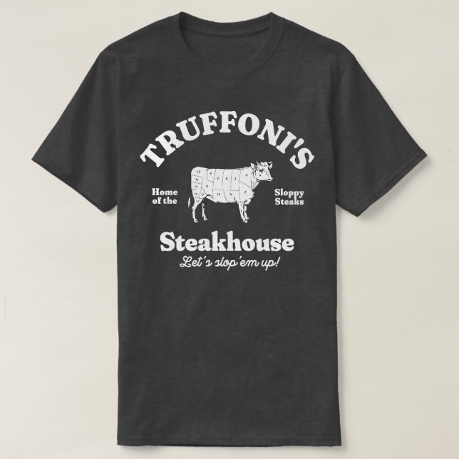 Truffonis Steakhouse home of the sloppy steaks T-Shirt (Design Front)