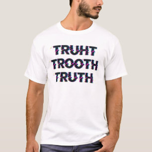 "Truht Trooth Truth" Glitch Text Aesthetic T-Shirt
