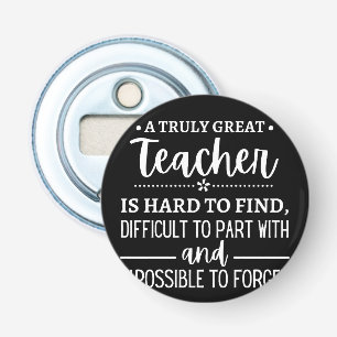 Truly Great Teacher Bottle Opener