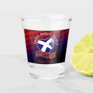 Truly, Madly, Deeply SCOTTISH! Shot Glass