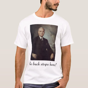 Truman, Harry, The buck stops here! T-Shirt