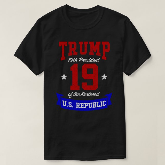 Trump 19th President of the Restored US Republic C T-Shirt (Design Front)