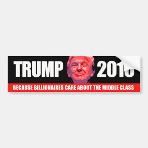 Trump 2016 - Because Billionaires care about the m Bumper Sticker