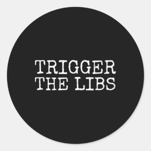 Trump 2020 Campaign Trigger The Libs Classic Round Sticker