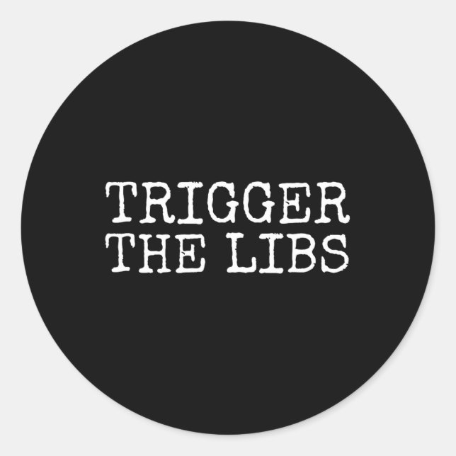Trump 2020 Campaign Trigger The Libs  Classic Round Sticker (Front)