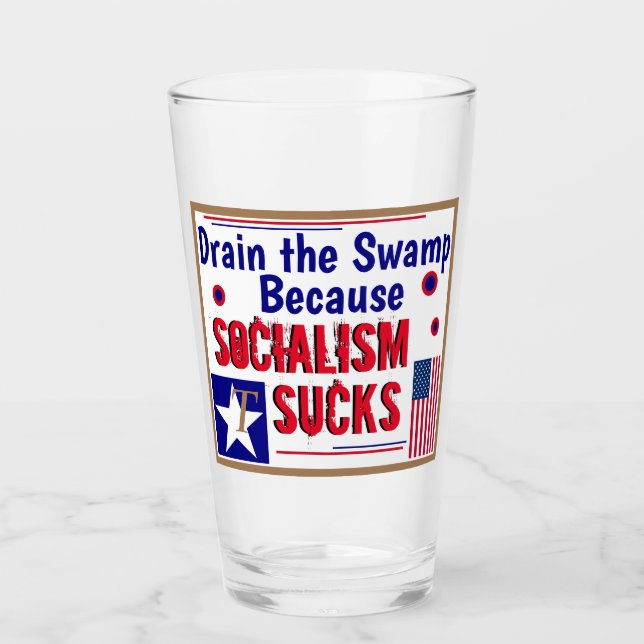 Trump 2020 Drain the Swamp Because Socialism Sucks Glass (Front)