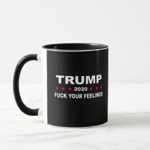 Trump 2020 Your Feelings Mug