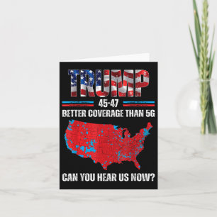 Trump 2024 45 47 Better Coverage Than 5g Can You Card