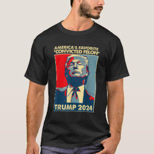 Trump 2024 America s Favourite Convicted Felon Ame T-Shirt
