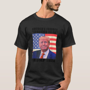 Trump 2024 America s Favourite Convicted Felon Ame T-Shirt