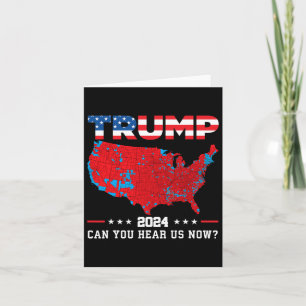 Trump 2024 Can You Hear Us Now Map Of 2024 Electio Card