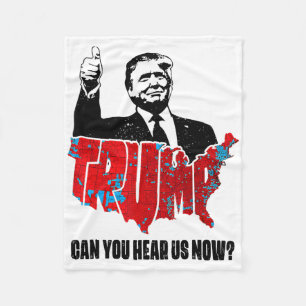 Trump 2024 Can You Hear Us Now Map Of 2024 Electio Fleece Blanket