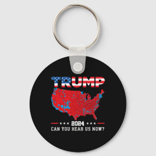 Trump 2024 Can You Hear Us Now Map Of 2024 Electio Key Ring