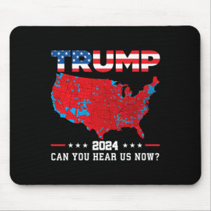 Trump 2024 Can You Hear Us Now Map Of 2024 Electio Mouse Pad