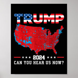 Trump 2024 Can You Hear Us Now Map Of 2024 Poster