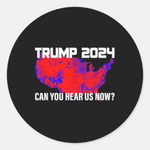 Trump 2024 Can You Hear Us Now , Small, Black Classic Round Sticker