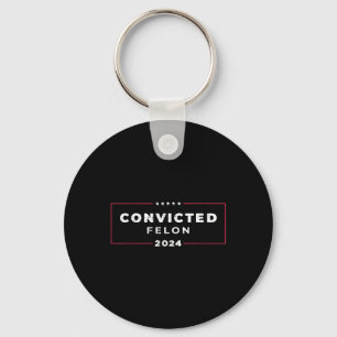 Trump 2024 Convicted Felon, Im Voting Convicted Key Ring
