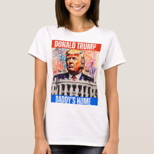 TRUMP 2024 - DADDY'S HOME T-Shirt