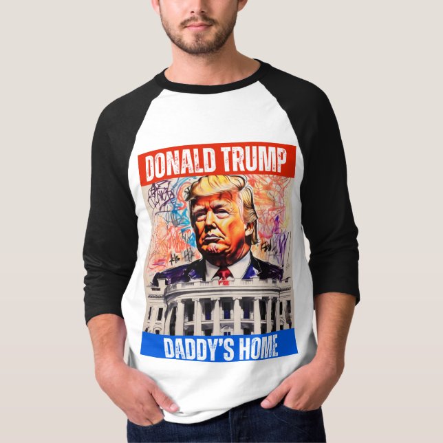TRUMP 2024 - DADDY'S HOME T-Shirt (Front)