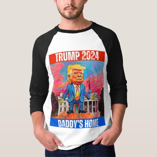 TRUMP 2024  DADDY'S HOME T-Shirt (Front)