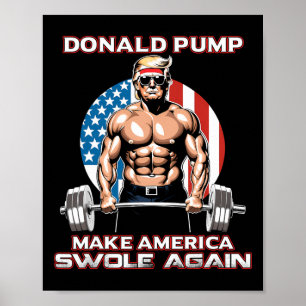 Trump 2024 Donald Pump Make America Swole Again Poster
