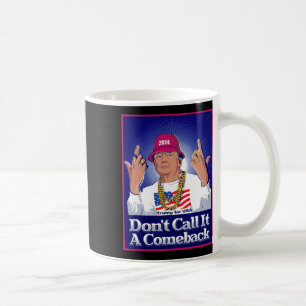 Trump 2024 Don't Call It A Comeback Usa President  Coffee Mug