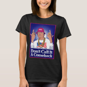 Trump 2024 Don't Call It A Comeback Usa President T-Shirt