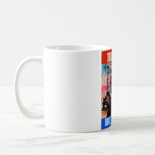 TRUMP 2024 DRILL BABY DRILL COFFEE MUG (Left)