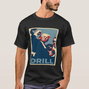 Trump 2024 Drill Baby poster design T Shirt