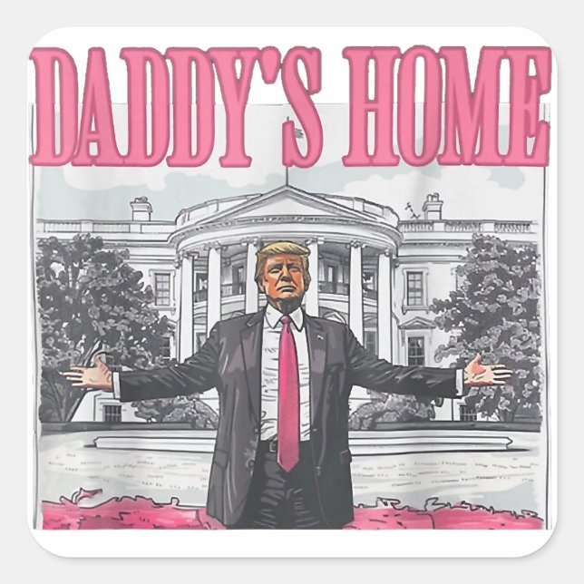 Trump 2024 Election Daddy's Home Pink Square Sticker (Front)