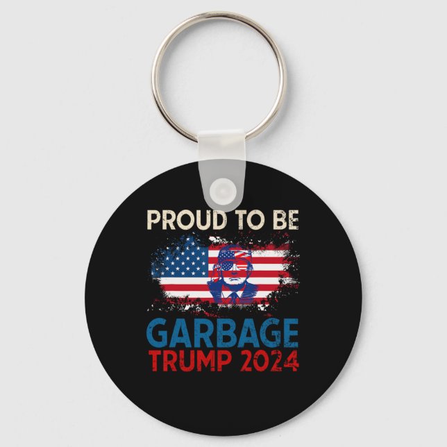 Trump 2024 Election Proud To Be Garbage Vote Trump Key Ring (Front)