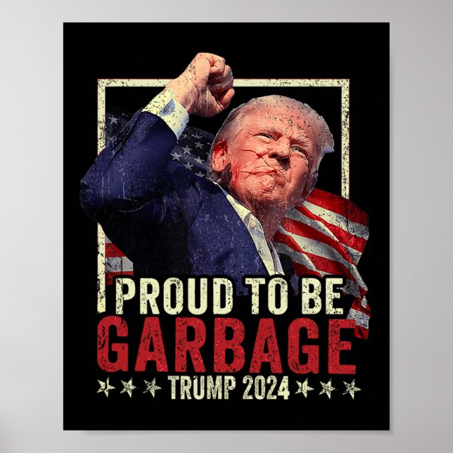 Trump 2024 Election Proud To Be Garbage Vote Trump Poster (Front)