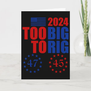 Trump 2024 Election Too Big To Rig Conservative Re Card