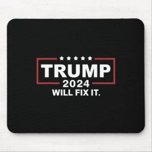 Trump 2024 Election Will Fix It Design 1 Mouse Pad