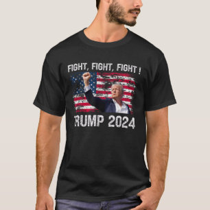 Trump 2024 Fight Fight Fight -Trump President 2024 T-Shirt