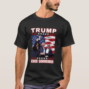 Trump 2024 Fist Pump Never Surrender Fight For Ame T-Shirt
