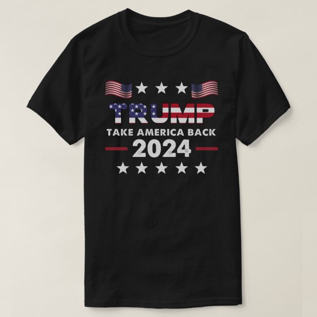 Trump 2024 Flag take America back - Trump 2024 T-Shirt (Design Front)