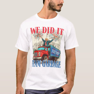 Trump 2024 Funny Truck Garbage We Did It T-Shirt