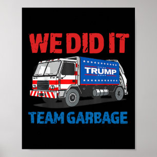 Trump 2024 Funny Truck Garbyge We Did It - Team Ga Poster
