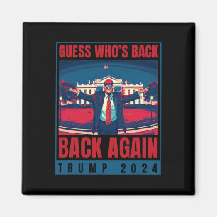 Trump 2024 Guess Who's Ck Again Quote Shirt Funny Magnet
