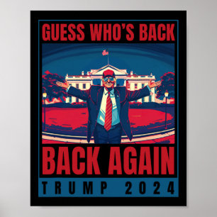 Trump 2024 Guess Who's Ck Again Quote Shirt Funny Poster