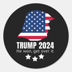 Trump 2024 He Won Get Over It  Classic Round Sticker