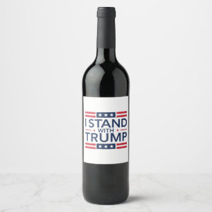Trump 2024 I Stand With Trump Support President Wine Label