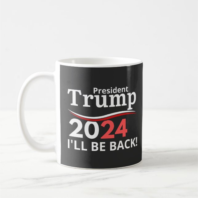 TRUMP 2024 - I'LL BE BACK! COFFEE MUG (Left)