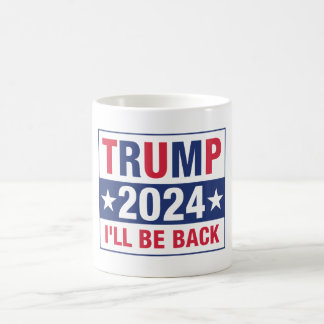Trump 2024 I'll Be Back Coffee Mug